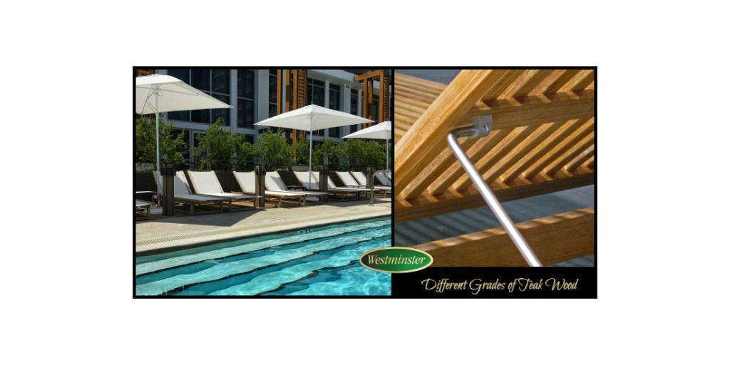 Different Grades of Teak Wood Westminster Teak uses only Grade A teak