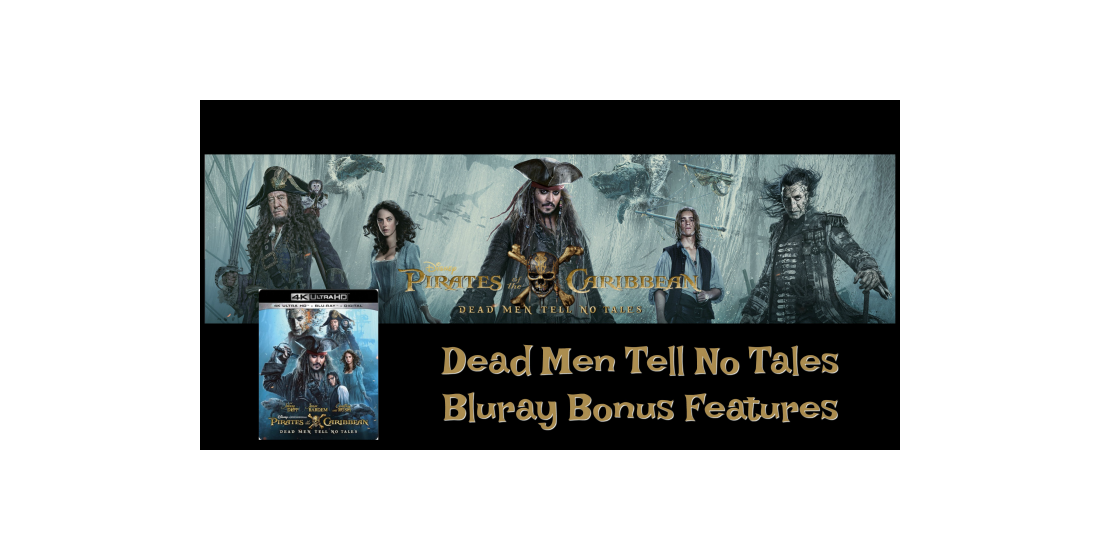 Dead Men Tell No Tales Bluray Bonus Features