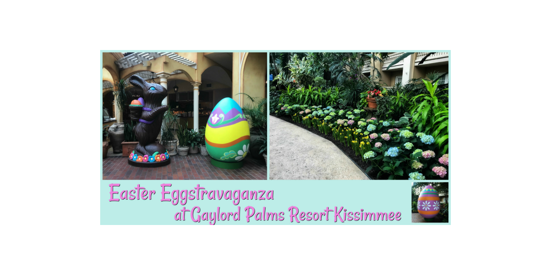 Easter at Gaylord Palms Resort Kissimmee