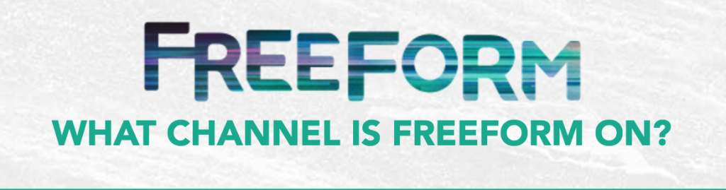 What Channel is FreeForm on? 