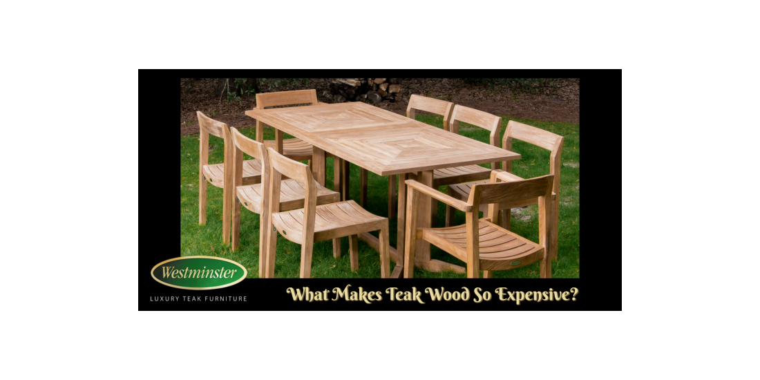 What Makes Teak Wood So Expensive